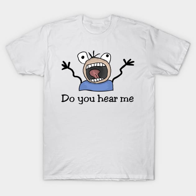 Do you hear me T-Shirt by ABOHILI